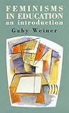 Feminisms in Education : An Introduction, Weiner, Gaby, 0335190529