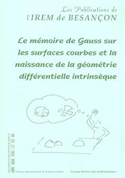 Le  mémoire de Gauss sur les surfaces courbes et la naissance de la géométrie différentielle intrinsèque