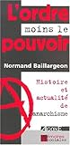 L' Ordre Moins le Pouvoir: Histoire et Actualite de l'Anarchisme (Mémoires sociales) (French Edition) by