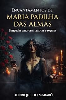 Livro Encantamentos de Maria Padilha das Almas: Simpatias amorosas práticas e seguras