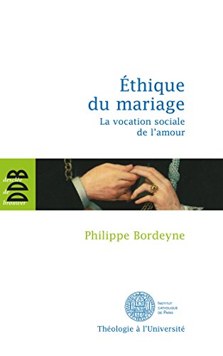 Ethique pour le mariage : La vocation sociale de l'amour by Philippe Bordeyne