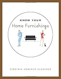 Know Your Home Furnishings, Virginia Hencken Elsasser, 1563672421