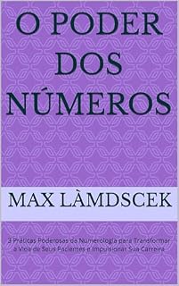 Livro O PODER DOS NÚMEROS: 3 Práticas Poderosas da Numerologia para Transformar a Vida de Seus Pacientes e Impulsionar Sua Carreira