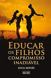 Livro Educar os filhos - Compromisso inadiável