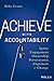Achieve with Accountability: Ignite Engagement, Ownership, Perseverance, Alignment, and Change - Book by Mike Evans