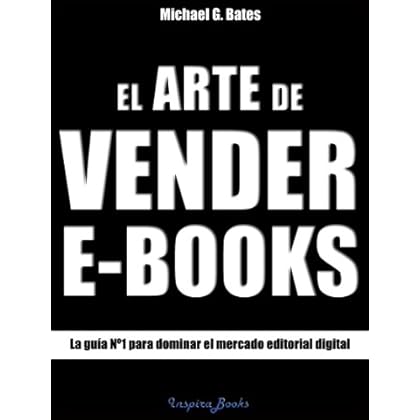 El arte de vender e-books: Vive de tus ventas El arte de vender e-books: Vive de tus ventas