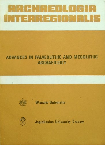 Advances in Palaeolithic and Mesolithic Archaeology (Archeologia Interregionalis)