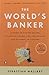 The World's Banker: A Story of Failed States, Financial Crises, and the Wealth and Poverty of Nations (Council on Foreign Relations Books (Penguin Press))
