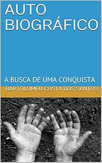 Livro AUTO BIOGRÁFICO: A BUSCA DE UMA CONQUISTA