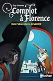 Complot à Florence : Dans l'observatoire de Galilée by 