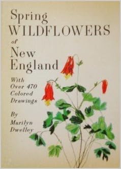 Spring Wildflowers Of New England Marilyn J Dwelley 9780892720088 - spring wildflowers of new england marilyn j dwelley 9780892720088 am!   azon com books