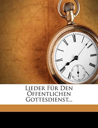 Lieder Für Den Öffentlichen Gottesdienst... Paperback – November 7, 2011