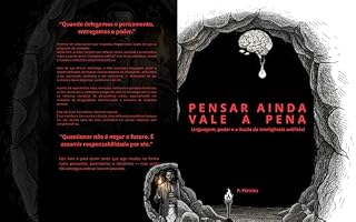 Livro Pensar Ainda Vale A Pena: Linguagem, poder e a ilusão da inteligência artificial