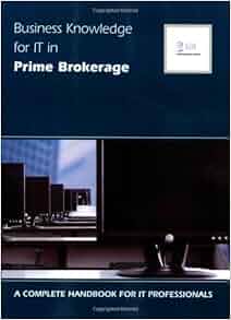 Amazon Com Business Knowledge For It In Prime Brokerage