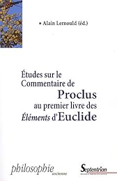 Études sur le commentaire de Proclus au premier livre des "Éléments" d'Euclide