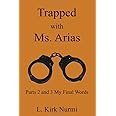 Trapped with Ms. Arias: Parts 2 and 3 My Final Words