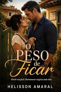 Livro O Peso de Ficar: Partir era fácil. Permanecer exigiria tudo dele.