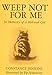 Weep Not for Me: In Memory of a Beloved Cat by Constance Jenkins