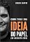 Livro Como Tirar Sua Ideia do Papel (Do Absoluto Zero) (Como Empreender Agora (saindo do absoluto zero!) Livro 1)