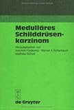 Medullares Schilddrusenkarzinom, Feldkamp, Joachim and Scherbaum, Werner A., 3110173662