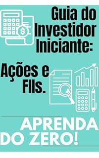 Livro Guia do investidor Iniciante - Ações e Fiis aprenda do zero