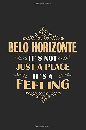 Belo Horizonte Its not just a place its a feeling: Brazil | notebook | 120 pages | dot grid Paperback – December 27, 2019