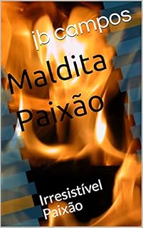 Livro Maldita Paixão: Irresistível Paixão