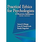 Practical Ethics for Psychologists: A Positive Approach