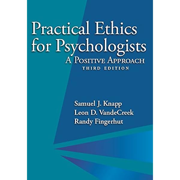 Amazon Com Practical Ethics For Psychologists A Positive Approach Ebook Knapp Samuel J Vandecreek Leon D Fingerhut Randy Kindle Store Amazon Com Practical Ethics For Psychologists A Positive Approach Ebook Knapp Samuel J Vandecreek Leon D Fingerhut Randy Kindle Store
