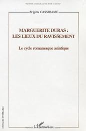 Marguerite Duras, les lieux du ravissement