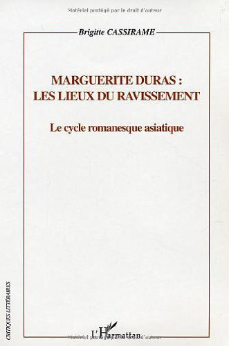 Marguerite Duras, les lieux du ravissement