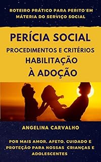 Livro PERÍCIA SOCIAL PROCEDIMENTOS E CRITÉRIOS NA HABILITAÇÃO DE PRETENDENTES À ADOÇÃO
