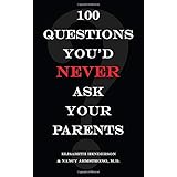 100 Questions You'd Never Ask Your Parents