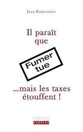 Il parait que fumer tue, mais les taxes étouffent !