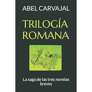 TRILOGÍA ROMANA: La saga de las tres novelas breves (Spanish Edition)