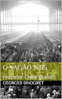 Livro O Vagão N.05: (Inspetor-Chefe Graiset)