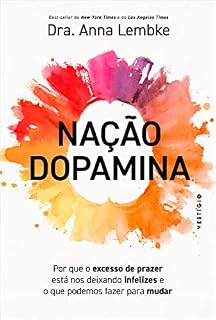 Livro Nação dopamina: Por que o excesso de prazer está nos deixando infelizes e o que podemos fazer para mudar (leia também Nação tarja preta)