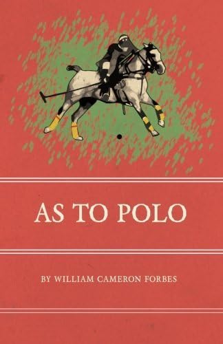 William Cameron ForbesAs to Polo