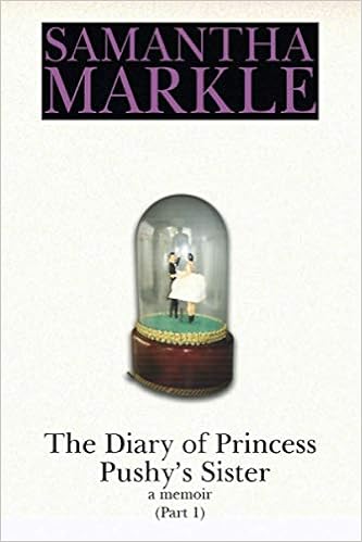 The Diary of Princess Pushy's Sister: A Memoir, Part One: Markle, Samantha: 9781736313411: Amazon.com: Books