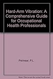 Image de Hard-Arm Vibration: A Comprehensive Guide for Occupational Health Professionals