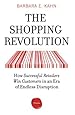 The Shopping Revolution: How Successful Retailers Win Customers in an Era of Endless Disruption