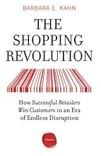 The Shopping Revolution: How Successful Retailers Win Customers in an Era of Endless Disruption