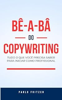 Livro BÊ-A-BÂ DO COPYWRITING: TUDO O QUE VOCÊ PRECISA SABER PARA INICIAR COMO PROFISSIONAL