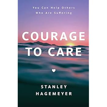 Courage to Care: You Can Help Others Who Are Suffering