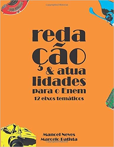 Redacao E Atualidades Para O Enem 12 Eixos Tematicos Portuguese Edition Neves Manoel Batista Marcelo Dias Maria Raque 9788566019544 Amazon Com Books