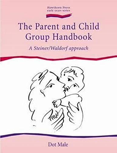 Parent and Child Group Handbook: A Steiner / Waldorf Approach (Early Years)