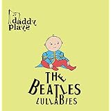 Daddy Plays The Beatles Lullabies
