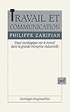 Travail et communication: Essai sociologique sur le travail dans la grande entreprise industrielle (Sociologie d'aujourd'hui) (French Edition) by 