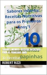 Livro Sabores Infantis: Receitas Nutritivas para os Primeiros Anos: 10 Receitas