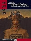 Le fils de Grand Corbeau : Indiens de la côte Nord-Ouest by